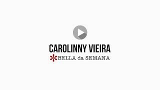 Carolinny Vieira! Você vai se apaixonar pela nova Bella da Semana