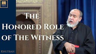 "The Honored Role of the Witness" Usuli Institute Khutbah, 22 November 2024