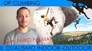 Il DUALISMO INDOOR-OUTDOOR in ARRAMPICATA con FABIO PALMA