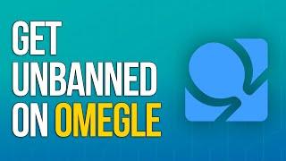 How to Get Unbanned From Omegle