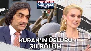 Pelin Çift ile Gündem Ötesi 311. Bölüm - Kuran'ın Üslubu