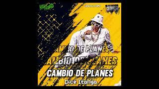 CAMBIO DE PLANES-DICE ITANGA galaximusic by lider dboutic