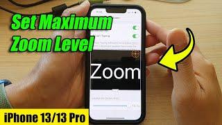 iPhone 13/13 Pro: How to Set the Maximum Zoom Level