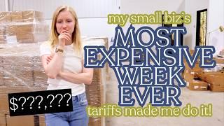 TARIFF UPDATE: Most Expensive Week for my Small Business EVER! I Spent SIX FIGURES Ordering Products