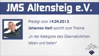 JMS Altensteig Predigt - 14.04.2013 - Johannes Hartl - Übernatürlich leben und beten