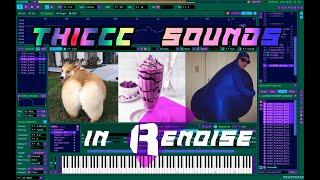 THICCC! ...sounds in RENOISE!