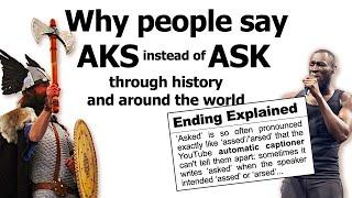 Why do people say AKS instead of ASK?