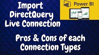 Power BI Get Data: Import vs DirectQuery vs Live || Pros & cons of connection modes in Power BI