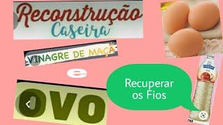 RECONSTRUÇÃO CAPILAR, COM VINAGRE DE MAÇÃ  E OVO.