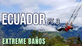 Incredible Ecuador Adventures Part 3 | Baños Zip-lines, Mega-Swings, Waterfalls & More! [VLOG]