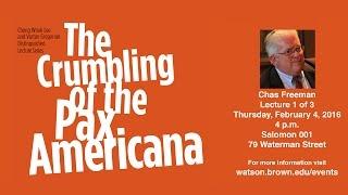 Chas Freeman ─ The Crumbling of the Pax Americana