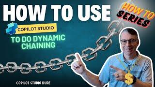 How to use Copilot Studio to do Dynamic Chaining