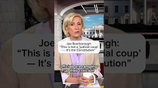 Joe Scarborough: ;This is not ‘judicial coup’— it’s the Constitution'