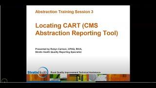 Abstraction Training Session 3 - Locating CART (CMS Abstraction Reporting Tool)