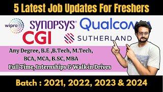 5 Latest Job Updates : Synopsys, Qualcomm, Sutherland, Wipro & CGI Are Hiring Freshers | Walk In