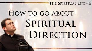 Improve your Spiritual Life 6 - How to do Spiritual Direction