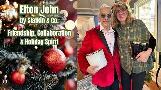 Elton John by Slatkin & Co. - Friendship, Collaboration & Holiday Spirit