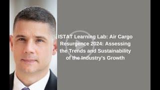 Air Cargo Resurgence 2024: Assessing the Trends and Sustainability of the Industry's Growth