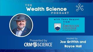 Wealth Science Podcast #16 - Tony Boquet from The American College of Financial Services