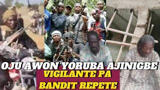 HAAA! OPE O!! AWON AKONI VIGILANTE PA AWON BANDIT LO REPETE.. OJU ALABODE AJINIGBE OMO YORUBA....