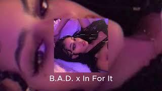 B A D  x In For It Edit Audio