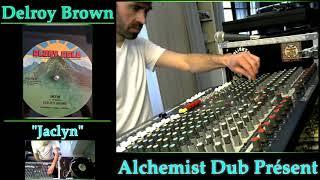 Delroy Brown   Jaclyn Played By Alchemist Dub