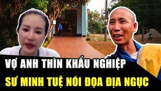 Vợ anh Thìn NÓI LÁO TRÊN MXH, Sư Minh Tuệ từng nói AI KHẨU NGHIỆP SẼ ĐỌA ĐỊA NGỤC | Học Phật