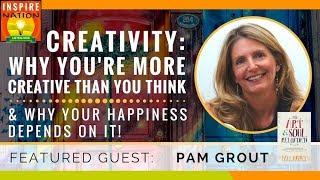  PAM GROUT Why You’re More Creative Than You Think! & Why Your Happiness Depends On It | Art & Soul