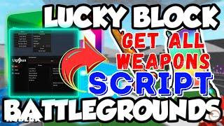 Lucky Blocks Battlegrounds New Script | Get All Weapon And Blocks | Walk Speed