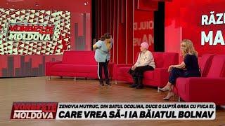 VORBEŞTE MOLDOVA: ZENOVIA DUCE O LUPTĂ GREA CU FIICA EI, CARE VREA SĂ-I IA BĂIATUL BOLNAV (partea 1)