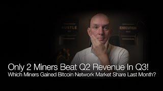 Only 2 Miners Beat Q2 Revenue In Q3! Which Miners Gained BTC Network Market Share? Q&A!