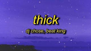 DJ Chose - THICK (Lyrics) ft. Beatking | what's up lisa damn i want all three