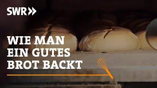 Wie man ein echt gutes Brot backt | SWR Handwerkskunst