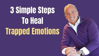 How To Heal Emotions Trapped In Your Body