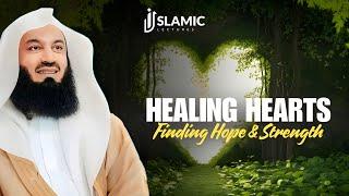 Healing Hearts: Finding Hope And Strength - Mufti Menk | Islamic Lectures