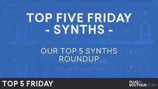 Best Software Synth Plugins VST 2018 | Top Five Friday