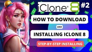 How to Download and Install iClone 8 Part 2 | Step-by-Step Installation Guide 2023