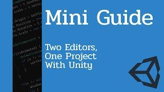 Mini Guide: Two Editors, One Project with Unity