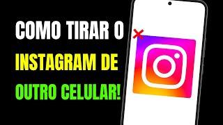 COMO TIRAR A CONTA DO INSTAGRAM DE OUTRO CELULAR