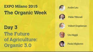 'The Future of Agriculture - Organic 3.0' - Organic Week at Expo Milano 2015