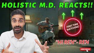 FIRST TIME Reaction | Holistic Doctor Breaks Down Ren - Hi Ren