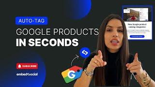 Automatically Tag Google Merchant Products in Your EmbedSocial Widgets