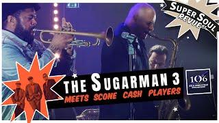 THE SUGARMAN 3 meets SCONE CASH PLAYERS - Super Soul Revue 1 - le106 #rouen