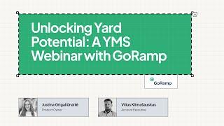 Webinar: Unlocking Full Yard Potential With Comprehensive Yard Management Solution | GoRamp