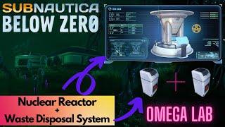 Omega Lab Nuclear Reactor + Waste Disposal | Subnautica Below Zero