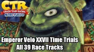 Crash Team Racing Nitro Fueled: Emperor Velo Time Trials - All Tracks