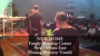 NEW HOME FAMILY WORSHIP CENTER DRAMA