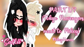 ¡Tokyo Ravengers react to Mikey!// MikeyHarem//part 1/? //•Saikii•