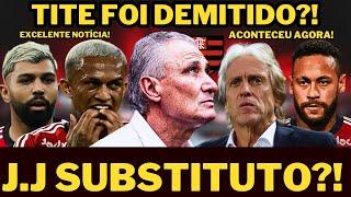 ACERTOU NESSA SEXTA! TITE FOI DEMITIDO?! J.J É SUBSTITUTO?! E+ ÚLTIMAS NOTÍCIAS DO FLAMENGO DE HOJE