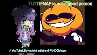 TUTTIFNAF is not a good person